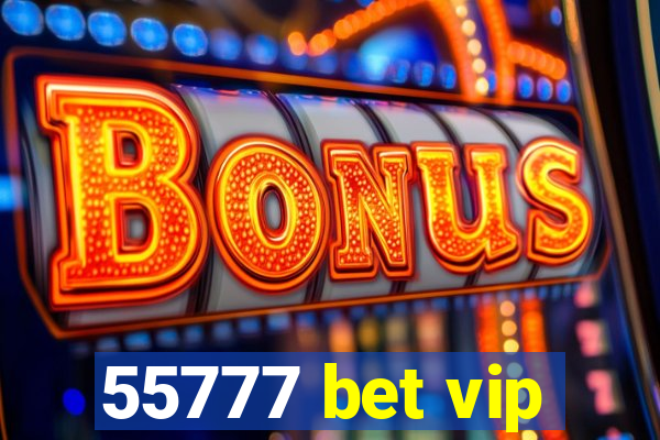 55777 bet vip